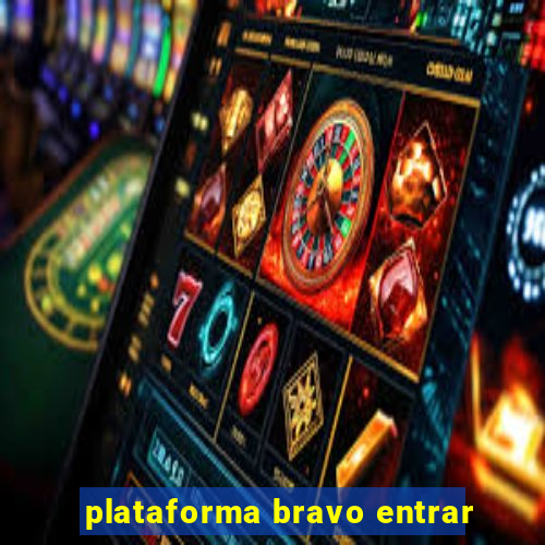 plataforma bravo entrar